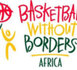 LES MEILLEURS JEUNES JOUEURS AFRICAINS SELECTIONNES POUR LE BASKETBALL WITHOUT BORDERS AFRICA